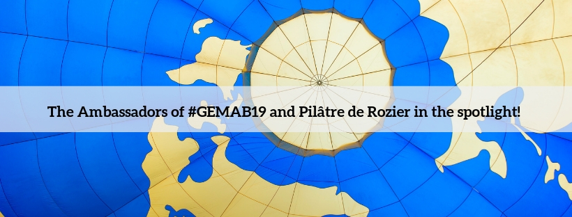 The Ambassadors of #GEMAB19 and Pilâtre de Rozier in the spotlight!